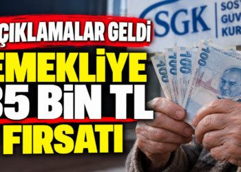 EMEKLİYE 35 BİN TL FIRSATI